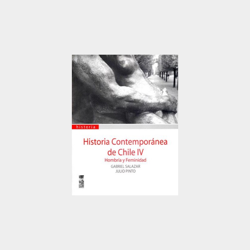 Historia Contemporanea De Chile Iv Hombria Y Feminidad Libreria En El Blanco